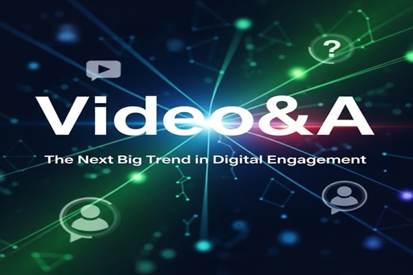 Video&A The Next Big Trend in Digital Engagement